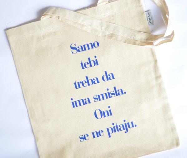 Ceger sa natpisom - "samo tebi treba da ima smisla, oni se ne pitaju"