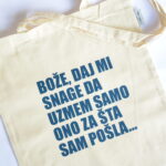 Ceger sa natpisom - "bože daj mi snage da uzmem samo ono po šta sam došla"